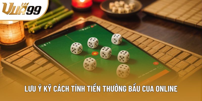 Lưu ý kỹ cách tính tiền thưởng bầu cua online