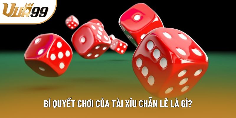 Bí quyết chơi của tài xỉu chẵn lẻ là gì?