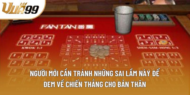 Người mới cần tránh những sai lầm này để đem về chiến thắng cho bản thân