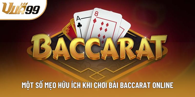 Một số mẹo hữu ích khi chơi bài Baccarat online