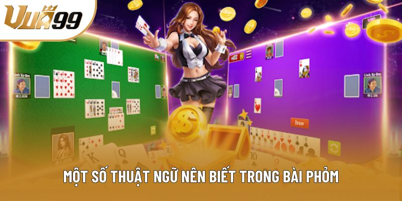 Một số thuật ngữ nên biết trong bài Phỏm 
