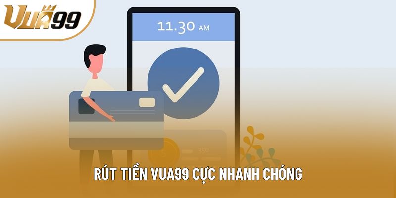 Rút tiền vua99 cực nhanh chóng