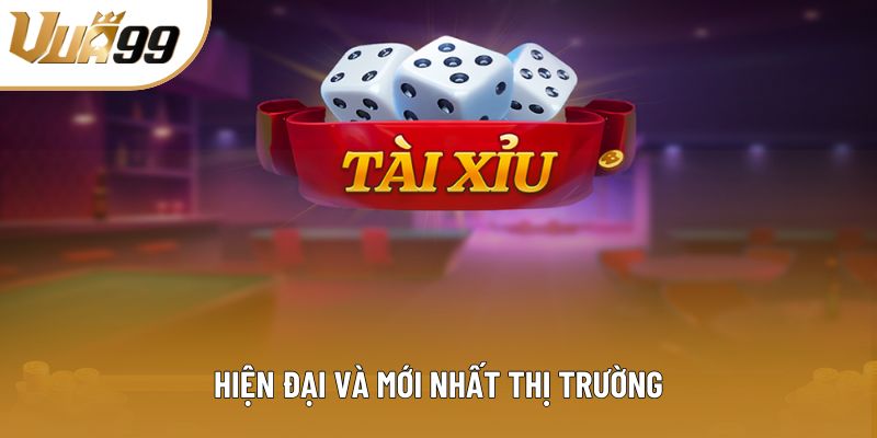 Hiện đại và mới nhất thị trường