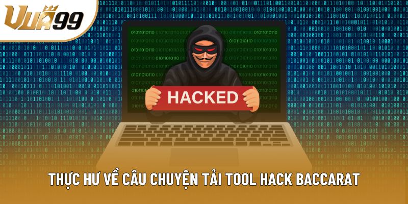 Thực hư về câu chuyện tải tool hack Baccarat