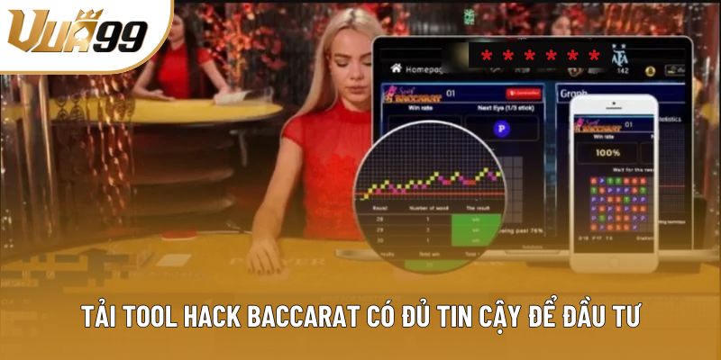 Tải tool hack Baccarat có đủ tin cậy để đầu tư